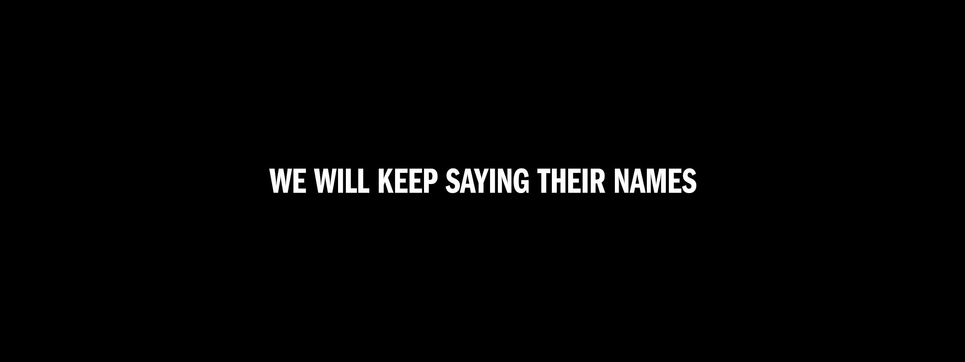 We Will Keep Saying Their Names - Ford Foundation