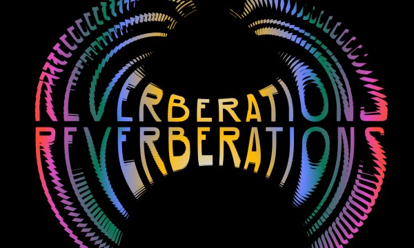 The word "REVERBERATIONS" in a color gradient text echoing and repeated on top of a black background.